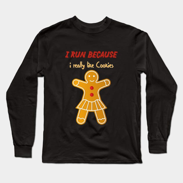 i run because i really like cookies holiday cookies Long Sleeve T-Shirt by MerchSpot